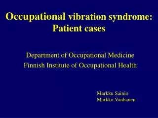 Occupational vibration syndrome: Patient cases