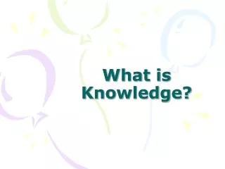 What is Knowledge?