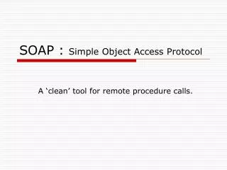 SOAP : Simple Object Access Protocol