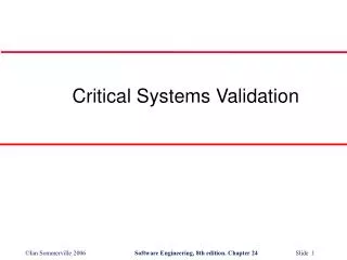 Critical Systems Validation