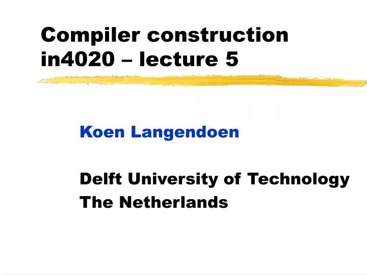 compiler construction in4020 lecture 5