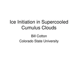 Ice Initiation in Supercooled Cumulus Clouds