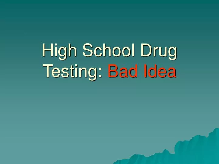 high school drug testing bad idea