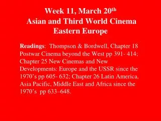 Week 11, March 20 th Asian and Third World Cinema Eastern Europe