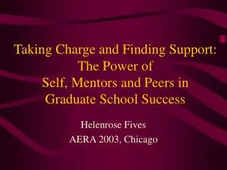 Taking Charge and Finding Support: The Power of Self, Mentors and Peers in Graduate School Success