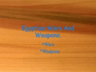 Egyptian Wars And Weapons.