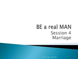 BE a real MAN