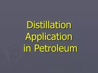Distillation Application in Petroleum