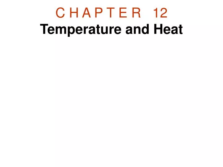 c h a p t e r 12 temperature and heat