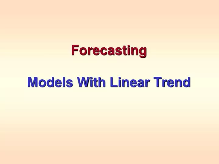 forecasting models with linear trend