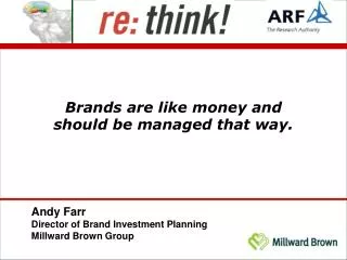 Brands are like money and should be managed that way.