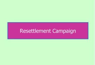 Resettlement Campaign