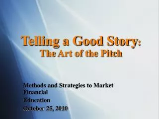 Telling a Good Story : The Art of the Pitch