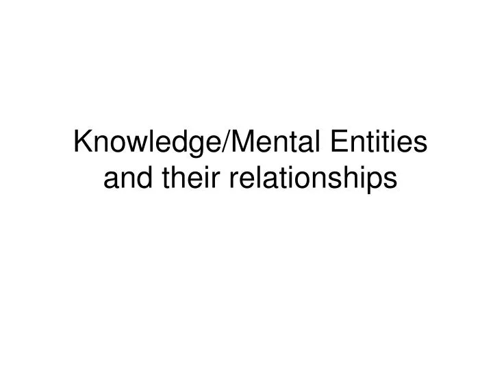 knowledge mental entities and their relationships