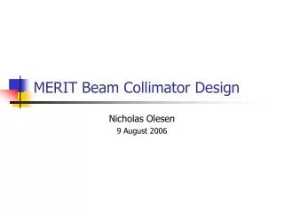 MERIT Beam Collimator Design