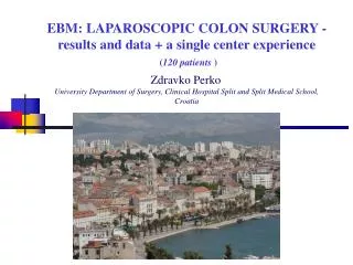 EBM: LAPAROSCOPIC COLON SURGERY - results and data + a single center experience ( 120 patients )