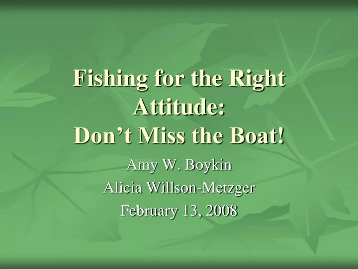fishing for the right attitude don t miss the boat