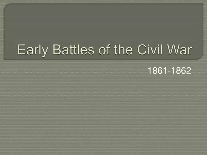early battles of the civil war