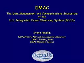 DMAC The Data Management and Communications Subsystem of the U.S. Integrated Ocean Observing System (IOOS)