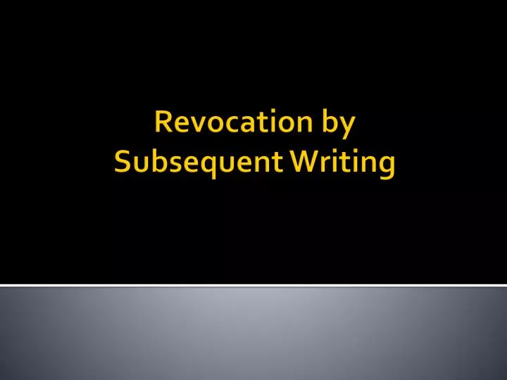 revocation by subsequent writing