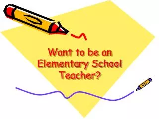 Want to be an Elementary School Teacher?