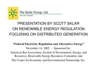 PRESENTATION BY SCOTT SKLAR ON RENEWABLE ENERGY REGULATION FOCUSING ON DISTRIBUTED GENERATION