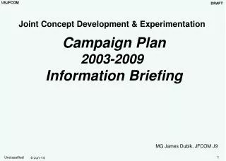Joint Concept Development &amp; Experimentation Campaign Plan 2003-2009 Information Briefing