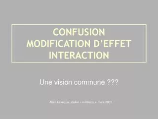 confusion modification d effet interaction