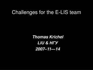Challenges for the E-LIS team