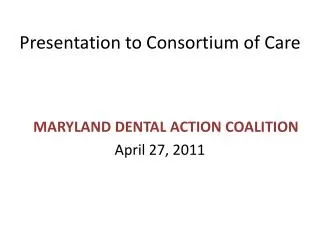 Presentation to Consortium of Care