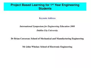 Project Based Learning for 1 st Year Engineering Students