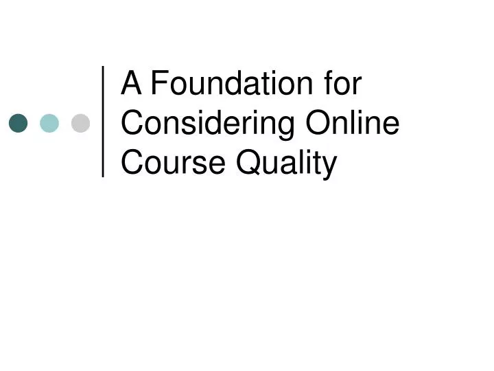 a foundation for considering online course quality