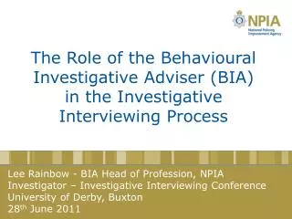 The Role of the Behavioural Investigative Adviser (BIA) in the Investigative Interviewing Process