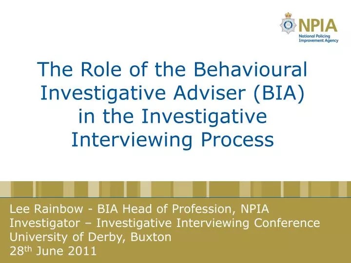 the role of the behavioural investigative adviser bia in the investigative interviewing process