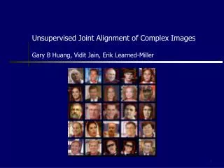 Unsupervised Joint Alignment of Complex Images Gary B Huang, Vidit Jain, Erik Learned-Miller