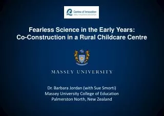 Dr. Barbara Jordan (with Sue Smorti) Massey University College of Education Palmerston North, New Zealand