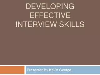 Developing Effective interview skills