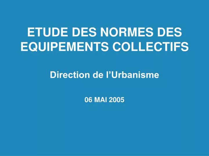 etude des normes des equipements collectifs direction de l urbanisme 06 mai 2005