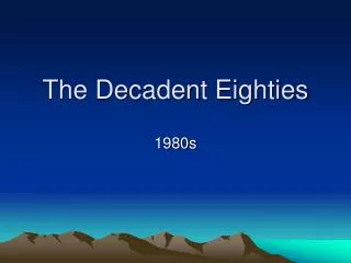The Decadent Eighties