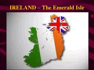 IRELAND – The Emerald Isle