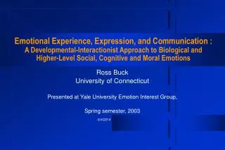 Ross Buck University of Connecticut Presented at Yale University Emotion Interest Group, Spring semester, 2003