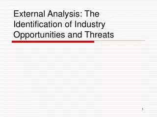 External Analysis: The Identification of Industry Opportunities and Threats