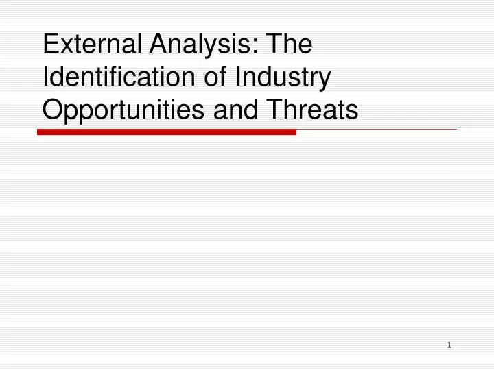 external analysis the identification of industry opportunities and threats