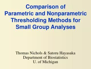 Comparison of Parametric and Nonparametric Thresholding Methods for Small Group Analyses