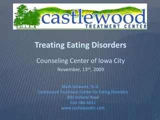Treating Eating Disorders Counseling Center of Iowa City November, 13 th , 2009