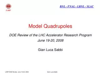 Model Quadrupoles DOE Review of the LHC Accelerator Research Program June 19-20, 2008 Gian Luca Sabbi