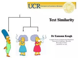 Text Similarity Dr Eamonn Keogh Computer Science &amp; Engineering Department University of California - Riverside River
