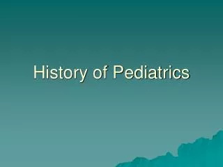 History of Pediatrics