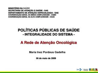 MINISTÉRIO DA SAÚDE SECRETARIA DE ATENÇÃO À SAÚDE - SAS DEPARTAMENTO DE ATENÇÃO ESPECIALIZADA - DAE COORDENAÇÃO-GERAL D