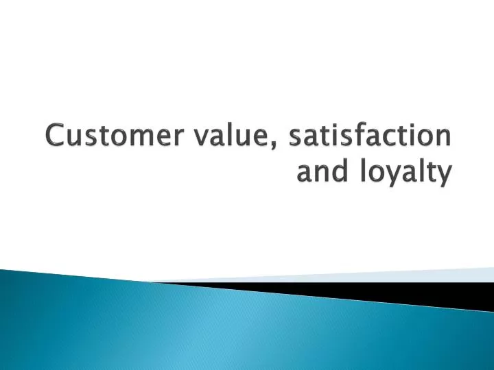 customer value satisfaction and loyalty